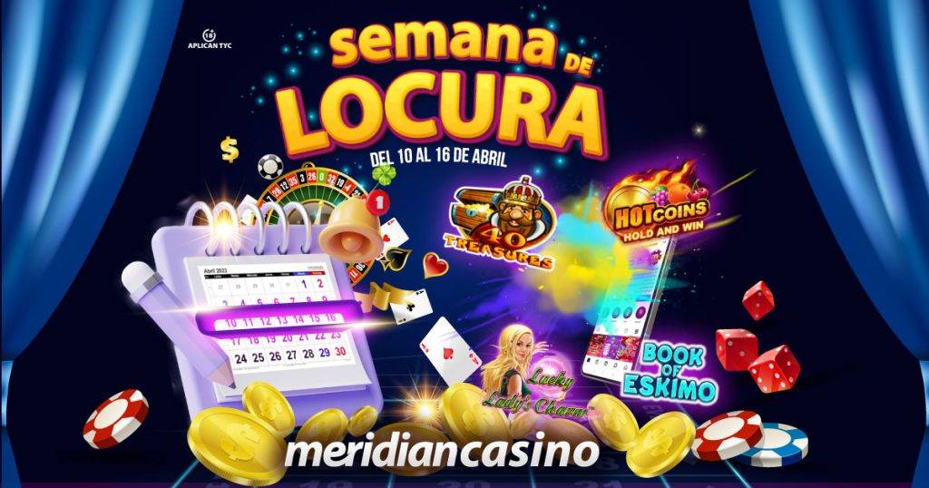 semana de locura meridian casino