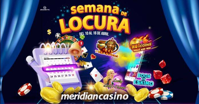 semana de locura meridian casino