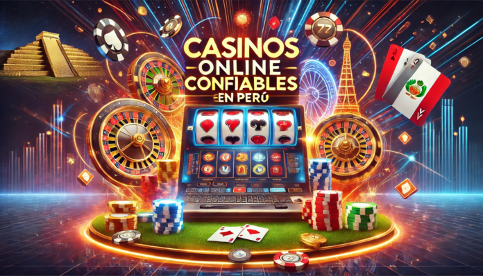casinos online confiables en perú