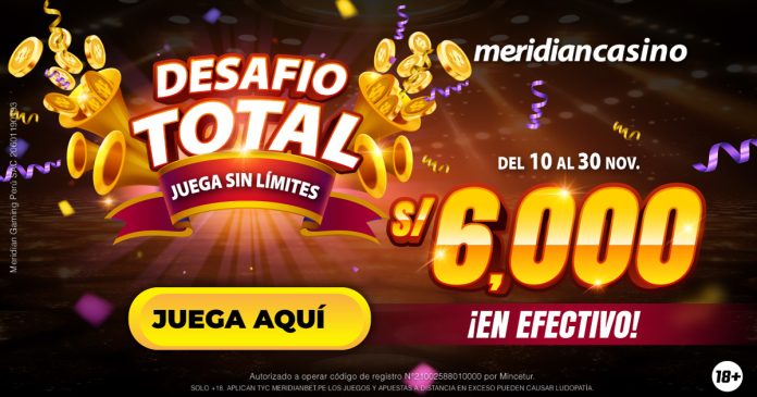 Supera el Desafío Total de Meridian Casino y gana S/. 6,000 en efectivo.