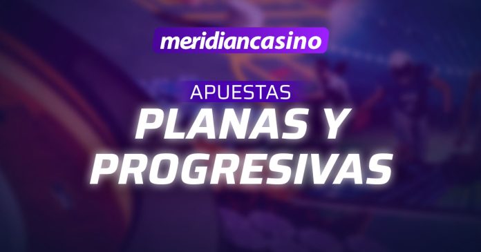 Descubre las diferencias entre apuestas planas y progresivas en Blog Meridian.