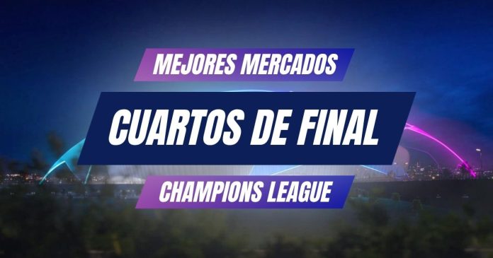 Mejores mercados para cuartos de final de champions League