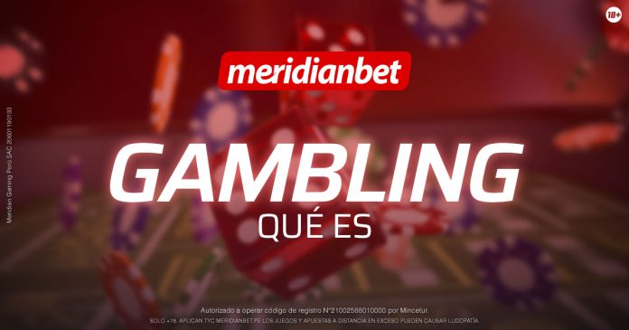 Qué es el gambling: significado y cómo funciona el juego de azar.
